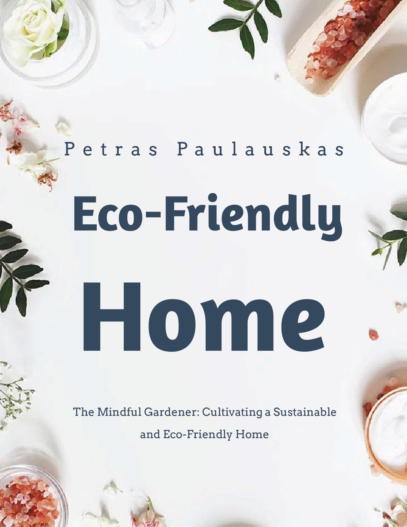 The Mindful Gardener: Cultivating a Sustainable and Eco-Friendly Home