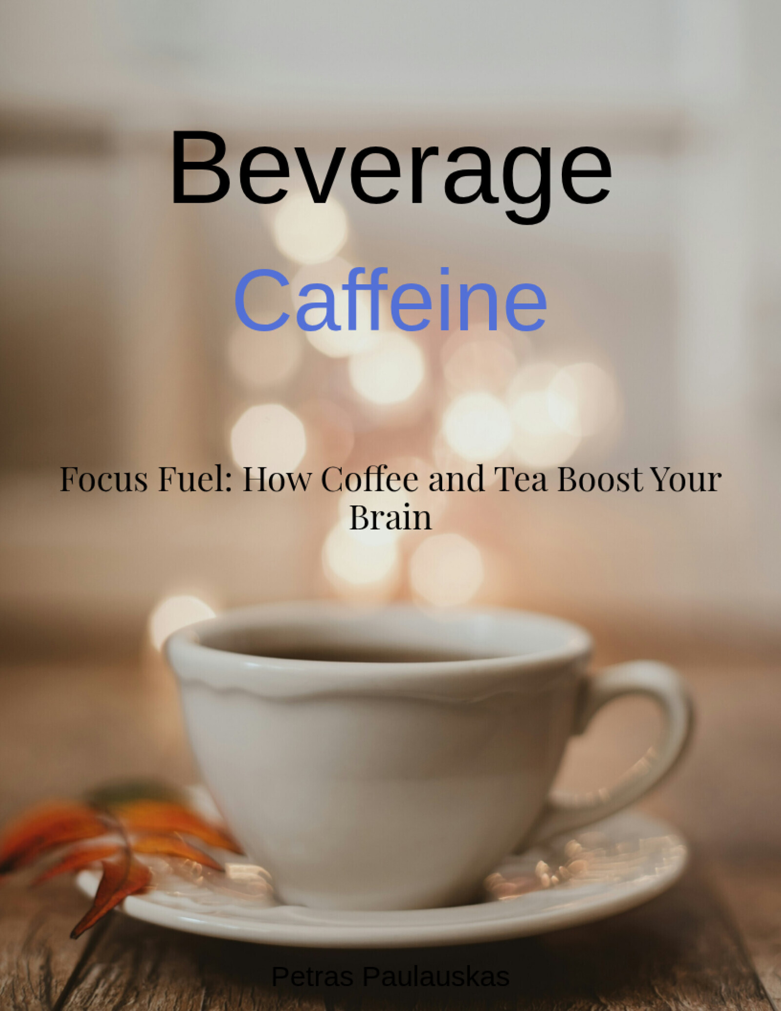 Focus Fuel: How Coffee and Tea Boost Your Brain